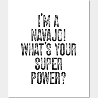 I'm A Navajo! What's Your Super Power v2 Posters and Art